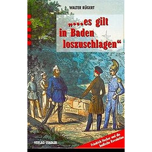 Pdf Download Es Gilt In Baden Loszuschlagen Friedrich Hecker Und Die Badische Revolution Kostenlos Free Archaologie Ebook Pdf