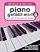 Piano gefällt mir! 50 Chart und Film Hits - Band 6: Von Justin Timberlake bis Amélie - Das ultimative Spielbuch für Klavier by