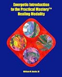 Image de Energetic Introduction to the Practical Mastery Healing Modality