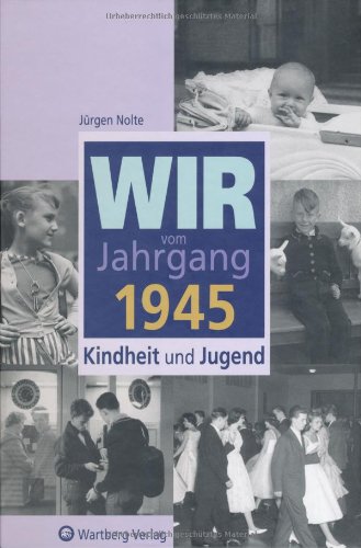 Download Wir vom Jahrgang 1945: Kindheit und Jugend Download Wir vom Jahrgang 1945: Kindheit und Jugend