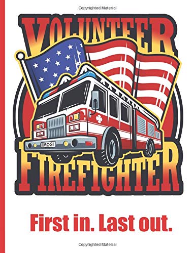 Volunteer Firefighter Notebook: 7.44" x 9.69", 150 College-Ruled Pages