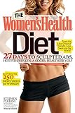 Image de The Women's Health Diet: 27 Days to Sculpted Abs, Hotter Curves & a Sexier, Healthier You!