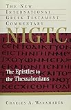 The Epistles to the Thessalonians: Commentary on the Greek Text (New International Greek Testament Commentary (NIGTC)) by 