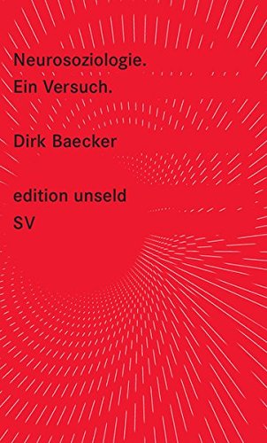 Download Neurosoziologie: Ein Versuch (edition unseld)