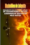ÜBERARBEITETE UND AKTUALISIERTE AUFLAGE. DIE ZUSAMMENARBEIT DER USA-AUßERIRDISCHE ERSCHAFFEN NEUE WAFFEN by Maximillien de Lafayette