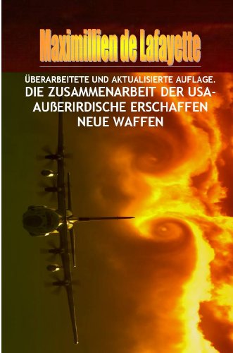 ÜBERARBEITETE UND AKTUALISIERTE AUFLAGE. DIE ZUSAMMENARBEIT DER USA-AUßERIRDISCHE ERSCHAFFEN NEUE WAFFEN