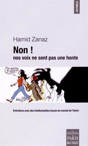 Non ! nos voix ne sont pas une honte : Entretiens avec des intellectuelles issues du monde de l'islam en ligne Non ! nos voix ne sont pas une honte : Entretiens avec des intellectuelles issues du monde de l'islam gratuit