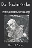 Cover zum Buch Der Buchmörder: Eines Verbrechers aus...