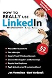 How to REALLY use LinkedIn (Second Edition - Entirely Revised): Discover the true power of LinkedIn and how to leverage it for your business and career. by Jan Vermeiren, Bert Verdonck