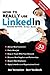 How to REALLY use LinkedIn (Second Edition - Entirely Revised): Discover the true power of LinkedIn and how to leverage it for your business and career. by Jan Vermeiren, Bert Verdonck
