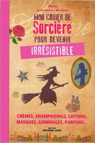 Download Cahier de sorcière pour devenir irrésistible Download Cahier de sorcière pour devenir irrésistible