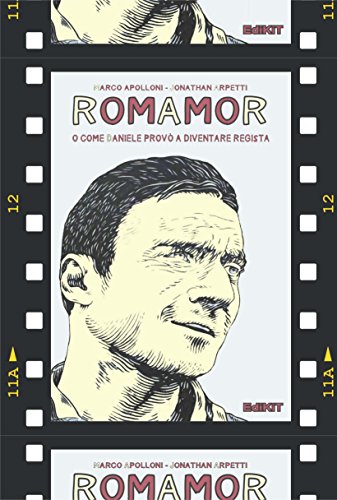 RomAmoR: o come Daniele provò a diventare regista di [Apolloni, Marco, Arpetti, Jonathan]