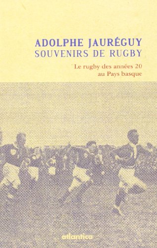 Souvenirs de rugby - Le rugby des années 20 au Pays basque francais Souvenirs de rugby - Le rugby des années 20 au Pays basque francais
