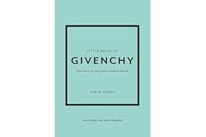 Little Book of Givenchy: The Story of the Iconic Fashion House