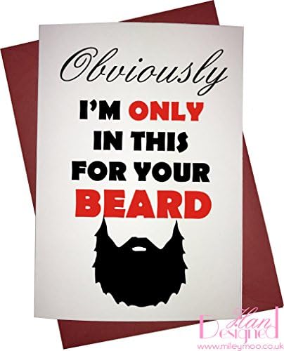 Obviously I'm Only In This For Your Beard - Novelty Valentines/Anniversary Card