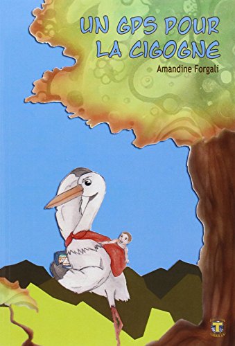 Download Un GPS pour la cigogne Download Un GPS pour la cigogne