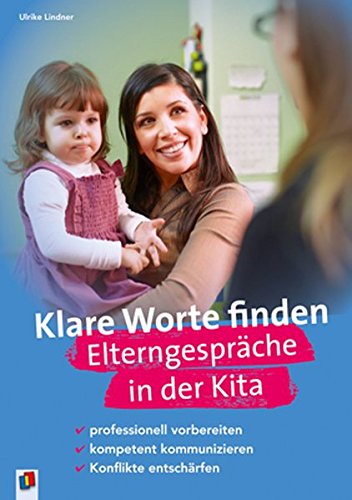 Download Klare Worte finden. Elterngespräche in der Kita: professionell vorbereiten, kompetent kommunizieren, Konflikte entschärfen Download Klare Worte finden. Elterngespräche in der Kita: professionell vorbereiten, kompetent kommunizieren, Konflikte entschärfen