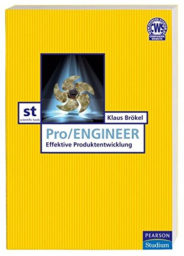 Pro/ENGINEER: Einstieg und effektive Produktentwicklung (Pearson Studium - Scientific Tools)