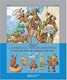 Image de L'Amérique précolombienne : Au temps des Mayas, des Azrèques et des Incas...