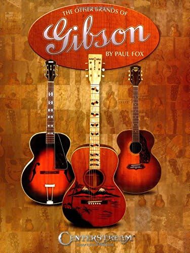 The Other Brands of Gibson. Reference Book.: A Complete Guide