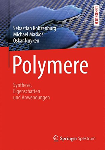 Download Polymere: Synthese, Eigenschaften und Anwendungen Download Polymere: Synthese, Eigenschaften und Anwendungen