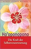 Ho'oponopono: Die Kraft der Selbstverantwortung by