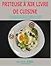 Produktbild Friteuse à Air Livre de cuisine: L'ensemble complet facile et abondant de plus de 199 recettes pour des repas délicieux et sains avec des instructions incroyablement rapides