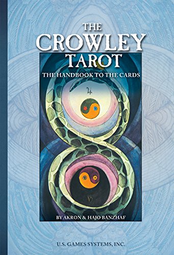 The Crowley Tarot: The Handbook to the Cards: Tha Handbook to the Cards by Aleister Crowley and Lady Frieda Harris