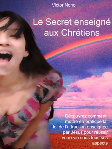Télécharger Le Secret enseigné aux chrétiens Francais PDF