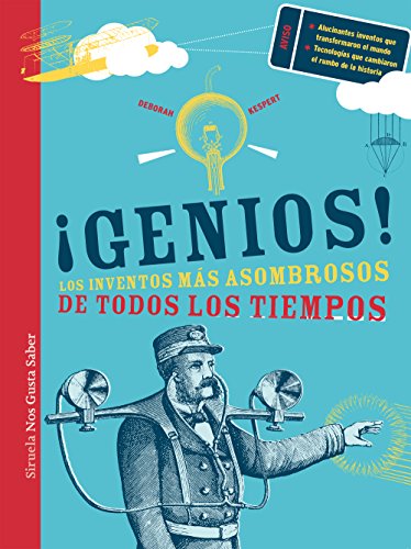 ¡Genios!: Los inventos más asombrosos de todos los tiempos (Las Tres Edades / Nos Gusta Saber) ¡Genios!: Los inventos más asombrosos de todos los tiempos (Las Tres Edades / Nos Gusta Saber)