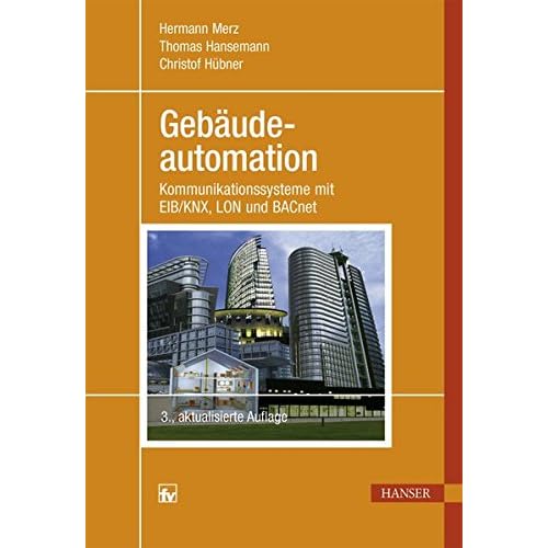 Gebäudeautomation: Kommunikationssysteme mit EIB/KNX, LON und BACnet