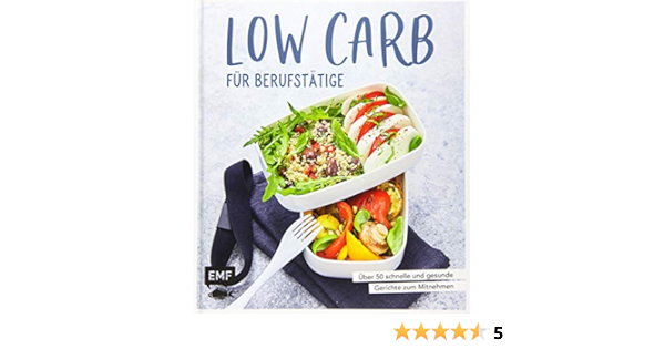 Low Carb Fur Berufstatige Uber 50 Schnelle Und Gesunde Gerichte Zum Mitnehmen Amazon De Bucher Low Carb Fur Berufstatige Uber 50 Schnelle Und Gesunde Gerichte Zum Mitnehmen Amazon De Bucher