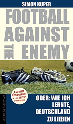 Football against the enemy Oder: Wie ich lernte, die Deutschen zu lieben