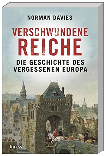 Download Verschwundene Reiche: Die Geschichte des vergessenen Europa Download Verschwundene Reiche: Die Geschichte des vergessenen Europa