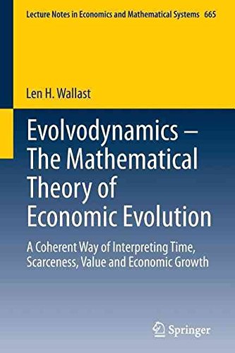{ EVOLVODYNAMICS - THE MATHEMATICAL THEORY OF ECONOMIC EVOLUTION: A COHERENT WAY OF INTERPRETING TIME, SCARCENESS, VALUE AND ECONOMIC GROWTH (2013) (LECTURE NOTES IN ECONOMIC AND MATHEMATICAL SYSTEMS #665) } By Wallast, Len H ( Author ) [ Mar - 2013 ] [ Paperback ]
