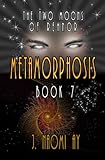 Image de Metamorphosis (The Two Moons of Rehnor, Book 7) (English Edition)