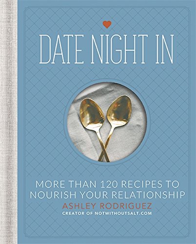 Download Date Night In: More than 120 Recipes to Nourish Your Relationship Download Date Night In: More than 120 Recipes to Nourish Your Relationship