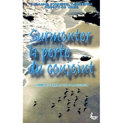 Surmonter la perte du conjoint : Comment passer le cap de la douleur Surmonter la perte du conjoint : Comment passer le cap de la douleur