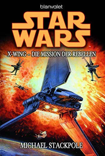 Blanvalet Verlag Star Wars X-Wing: Die Mission Der Rebellen Von Michael Stackpole - Taschenbuch