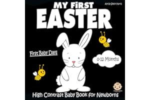 My First Easter, High Contrast Baby Book for Newborns, 0-12 Months: Black and White Baby Book from Birth, Full of Easter Themed Images to Develop your Babies Eyesight | Makes a Great New Baby Gift