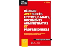 Rédiger avec succès lettres, e-mail, documents administratifs et professionnels: Des outils, méthodes et modèles pour une rédaction administrative et ... efficace - Avec des applications corrigées