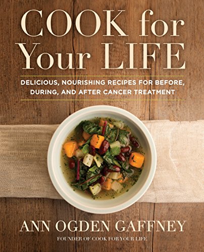 Download Cook for Your Life: Delicious, Nourishing Recipes for Before, During, and After Cancer Treatement Download Cook for Your Life: Delicious, Nourishing Recipes for Before, During, and After Cancer Treatement