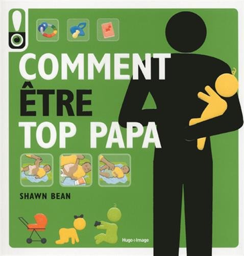 couverture de : Comment &ecirc;tre top papa