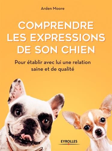Télécharger Comprendre les expressions de son chien: Pour établir avec lui une relation saine et de qualité Livre eBook France