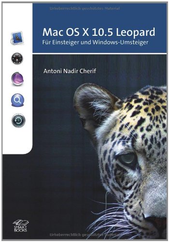 Mac OS X 10.5 Leopard: Für Einsteiger und Windows-Umsteiger