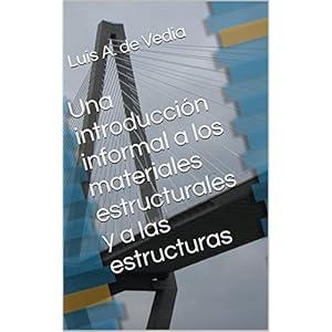 Una introducción informal a los materiales estructurales y a las estructuras