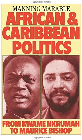 African and Caribbean Politics from Kwame Nkrumah to the Grenada Revolution: From Kwame Nkrumah To Maurice Bishop (Haymarket)