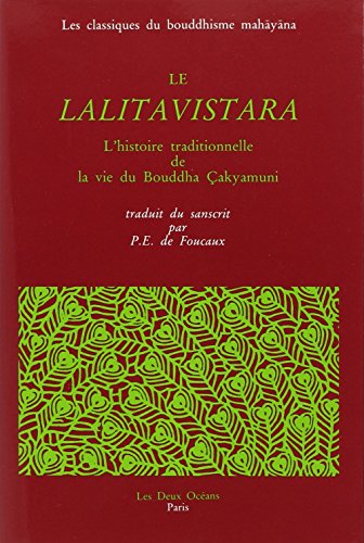 Le Lalitavistara : l'histoire traditionnelle de la vie de bouddha Cakyamuni Le Lalitavistara : l'histoire traditionnelle de la vie de bouddha Cakyamuni