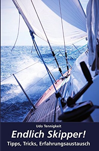 Endlich Skipper!: Tipps, Tricks, Erfahrungsaustausch Endlich Skipper!: Tipps, Tricks, Erfahrungsaustausch