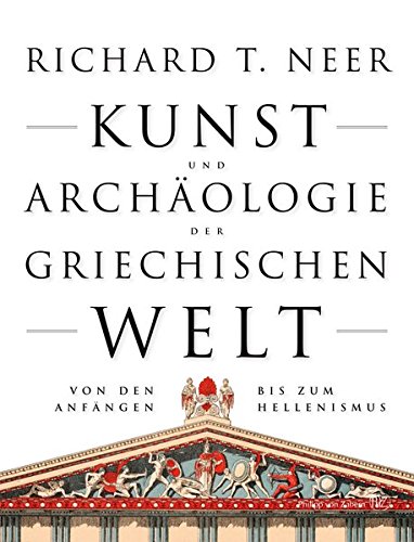 Download Kunst und Archäologie der griechischen Welt: Von den Anfängen bis zum Hellenismus Download Kunst und Archäologie der griechischen Welt: Von den Anfängen bis zum Hellenismus